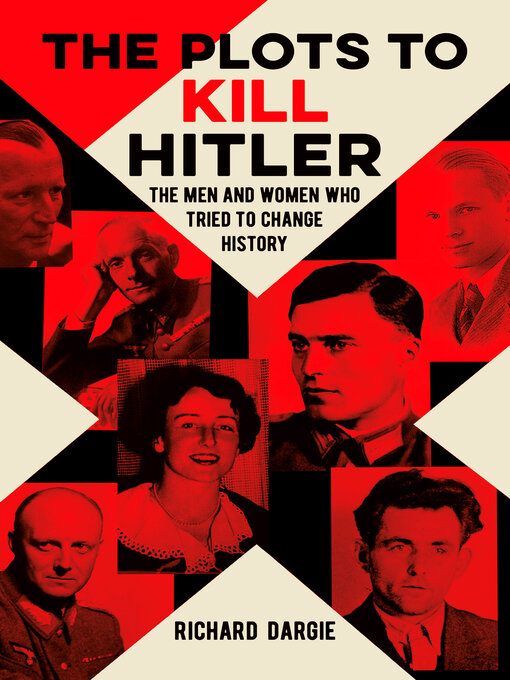 Title details for The Plots to Kill Hitler by Richard Dargie - Available